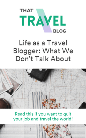 Life as a Travel Blogger: What We Don’t Talk About